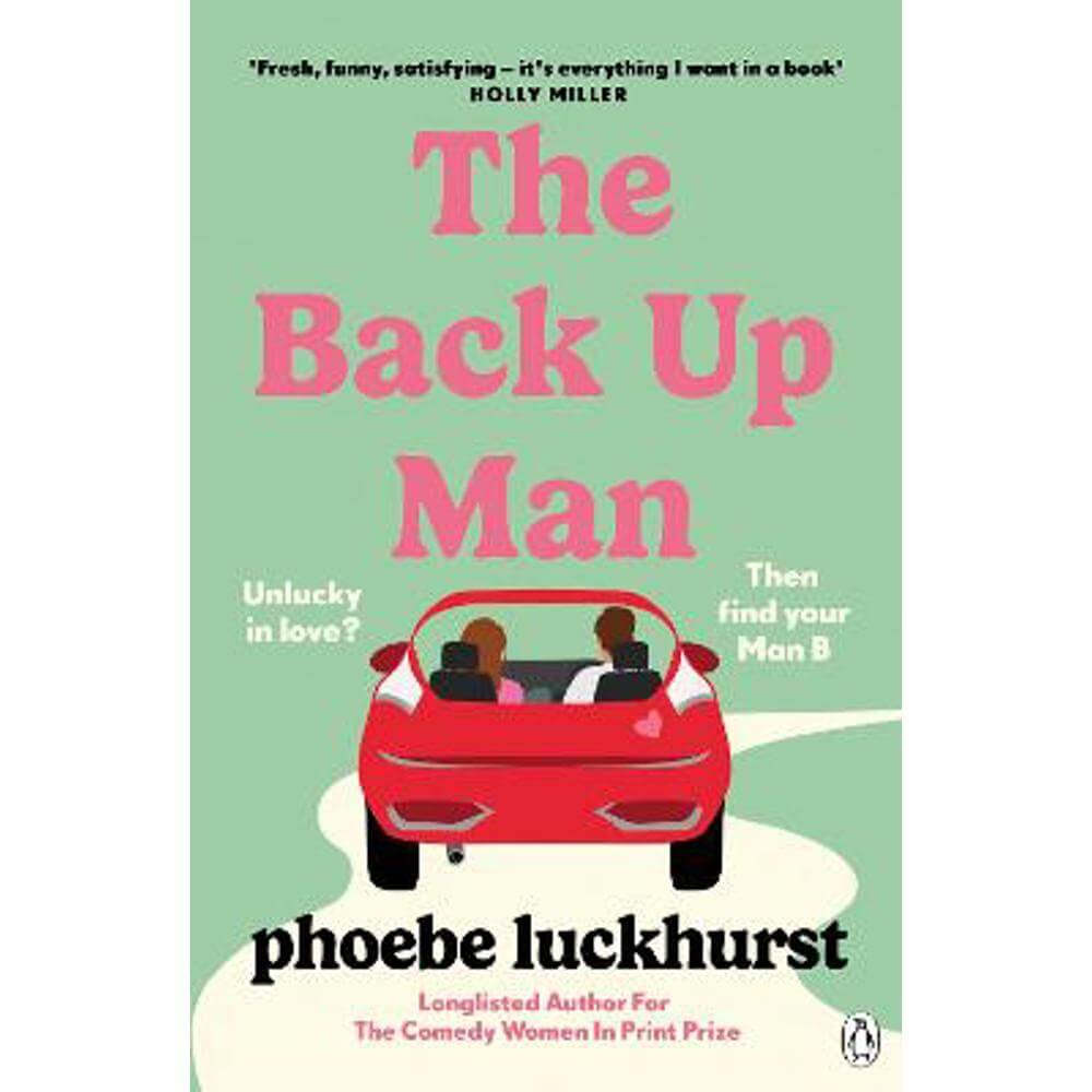 The Back Up Man: The hilarious and heartwarming brand new romcom perfect for fans of The Flatshare (Paperback) - Phoebe Luckhurst